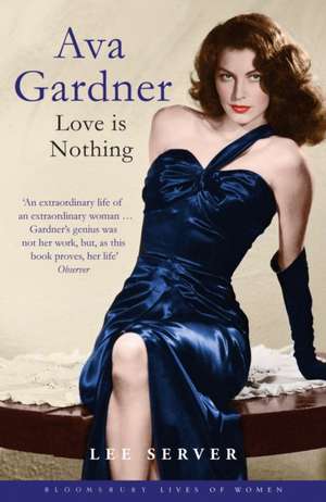 Ava Gardner: (reissued) Bloomsbury Lives of Women de Lee Server