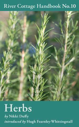 Herbs: River Cottage Handbook No.10 de Nikki Duffy