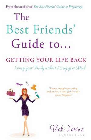 Iovine, V: The Best Friends' Guide to Getting Your Life Back de Vicki Iovine