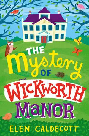 The Mystery of Wickworth Manor de Elen Caldecott