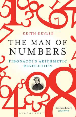 The Man of Numbers: Fibonacci's Arithmetic Revolution de Keith Devlin