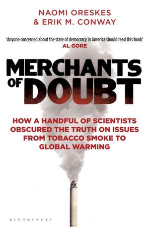 Merchants of Doubt: How a Handful of Scientists Obscured the Truth on Issues from Tobacco Smoke to Global Warming de Erik M. Conway