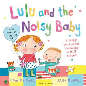 Lulu and the Noisy Baby de Camilla Reid