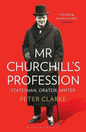 Clarke, P: Mr Churchill's Profession de Peter Clarke