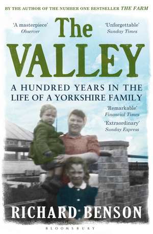 The Valley: A Hundred Years in the Life of a Yorkshire Family de Richard Benson