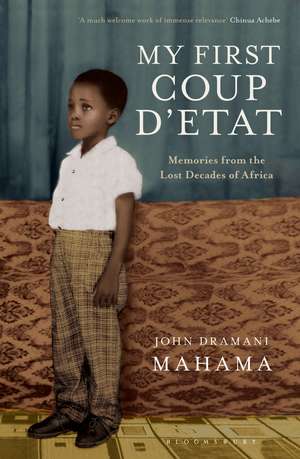 My First Coup d'Etat: Memories from the Lost Decades of Africa de John Dramani Mahama