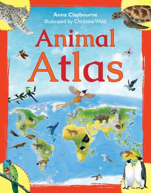 Animal Atlas de Anna Claybourne