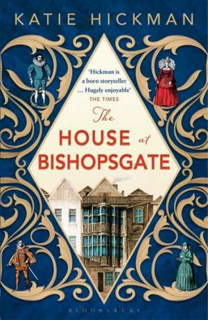 The House at Bishopsgate de Katie Hickman