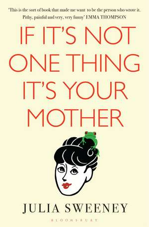 If It's Not One Thing, It's Your Mother de Julia Sweeney