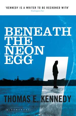 Beneath the Neon Egg de Thomas E. Kennedy