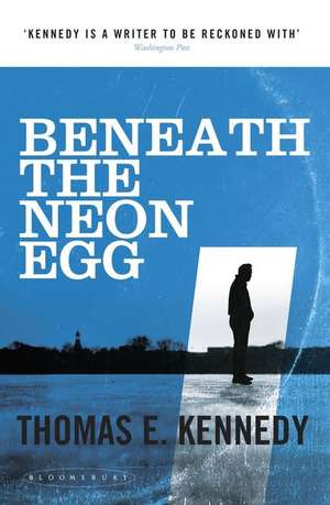 Kennedy, T: Beneath the Neon Egg de Thomas E. Kennedy