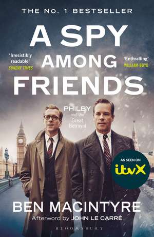 A Spy Among Friends: Now a major ITV series starring Damian Lewis and Guy Pearce de Ben Macintyre