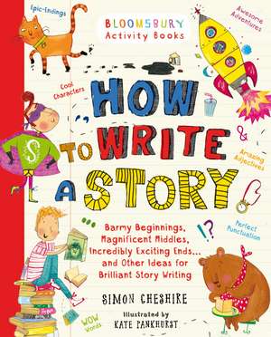 How to Write a Story: A brilliant and fun story writing book for all those learning at home de Simon Cheshire