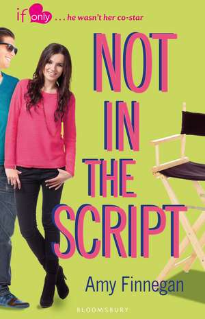 Not in the Script: An If Only novel de Amy Finnegan