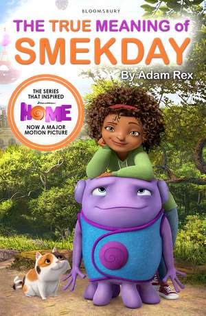 The True Meaning of Smekday: Film Tie-in to HOME, the Major Animation de Adam Rex