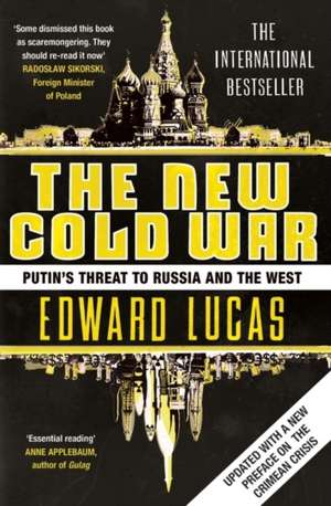 The New Cold War: Putin's Threat to Russia and the West de Edward Lucas