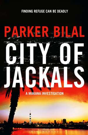 City of Jackals: A Makana Investigation de Parker Bilal