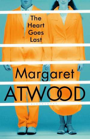 The Heart Goes Last de Margaret Atwood