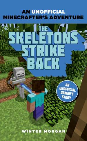 Minecrafters: The Skeletons Strike Back: An Unofficial Gamer's Adventure de Winter Morgan