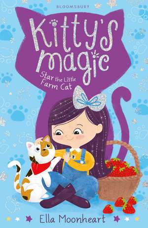 Kitty's Magic 4: Star the Little Farm Cat de Ella Moonheart