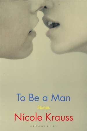 To Be a Man de Nicole Krauss