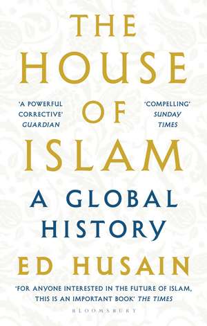 The House of Islam: A Global History de Ed Husain