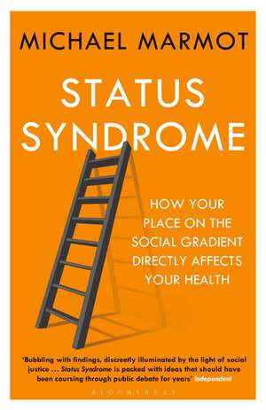 Status Syndrome: How Your Place on the Social Gradient Directly Affects Your Health de Michael Marmot