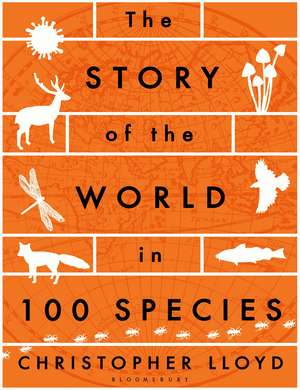 The Story of the World in 100 Species de Christopher Lloyd