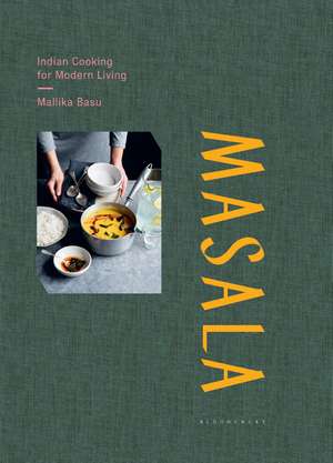 Masala: Indian Cooking for Modern Living de Mallika Basu