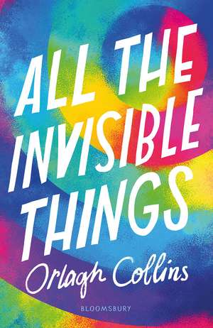 All the Invisible Things de Orlagh Collins