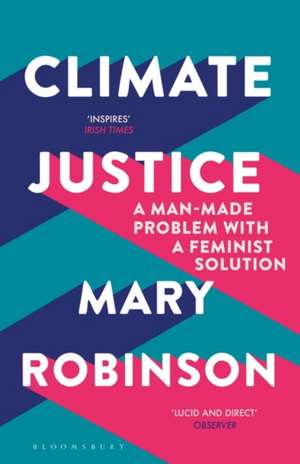 Climate Justice: A Man-Made Problem With a Feminist Solution de Mary Robinson