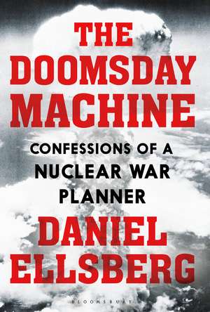 The Doomsday Machine: Confessions of a Nuclear War Planner de Daniel Ellsberg