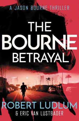 Robert Ludlum's The Bourne Betrayal de Eric Van Lustbader