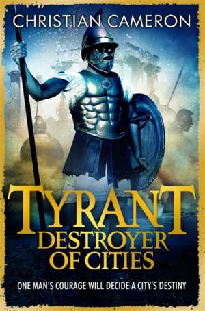 Tyrant: Destroyer of Cities de Christian Cameron