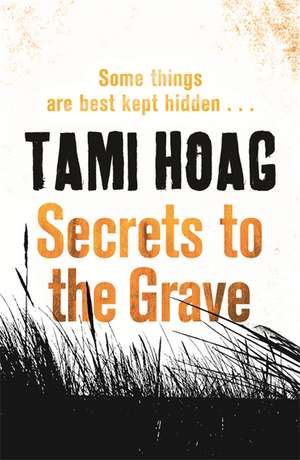 Secrets to the Grave de Tami Hoag