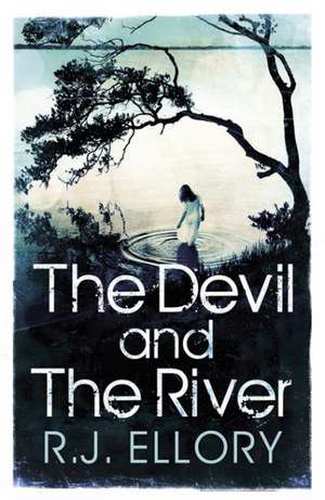 The Devil and the River de R. J. Ellory