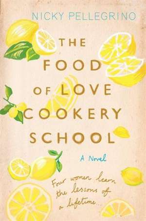 The Food of Love Cookery School de Nicky Pellegrino