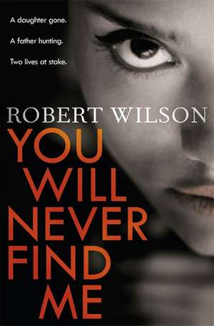 Wilson, R: You Will Never Find Me de Robert Wilson