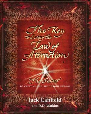 The Key to Living the Law of Attraction de Jack Canfield