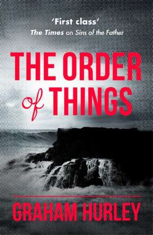 The Order of Things de Graham Hurley