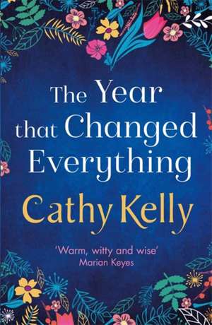 The Year that Changed Everything de Cathy Kelly