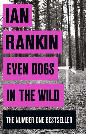 Even Dogs in the Wild de Ian Rankin