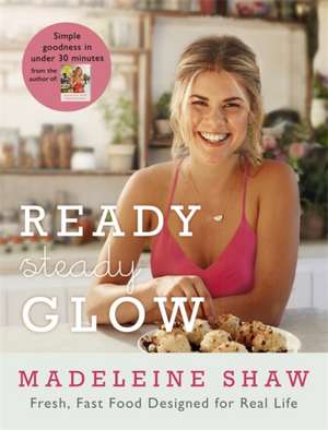 Ready, Steady, Glow de Madeleine Shaw