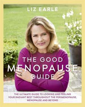 The Good Menopause Guide de Liz Earle