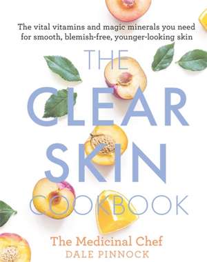 The Clear Skin Cookbook de Dale Pinnock