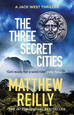 Reilly, M: Three Secret Cities de Matthew Reilly