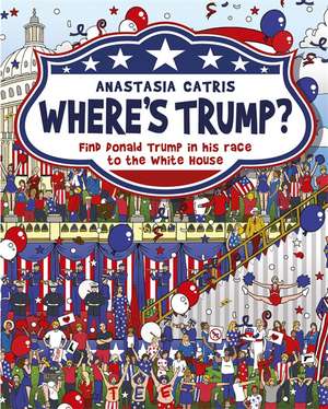 Where's Trump? de Anastasia Catris