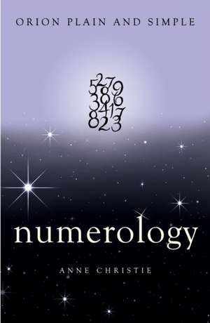 Numerology, Orion Plain and Simple de Anne Christie