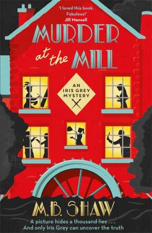 Murder at the Mill de M. B. Shaw