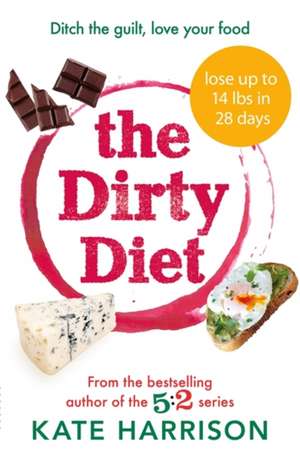 The Dirty Diet de Kate Harrison